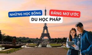 Cách xin học bổng du học Pháp.